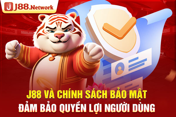 J88 và chính sách bảo mật đảm bảo quyền lợi người dùng J88 và chính sách bảo mật đảm bảo quyền lợi người dùng